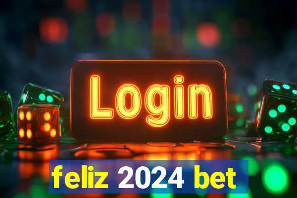 feliz 2024 bet